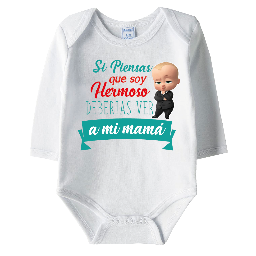 Si piensas que soy hermoso deberías ver a mi mamita